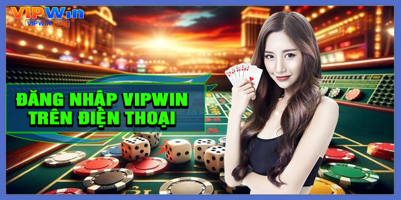 Cách đăng nhập VIPWIN trên điện thoại