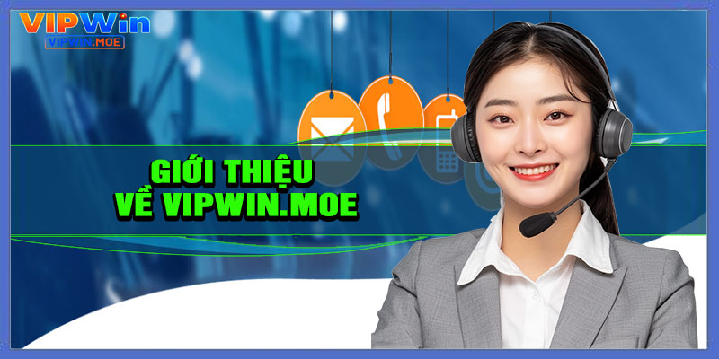 Giới thiệu về VIPWIN.MOE