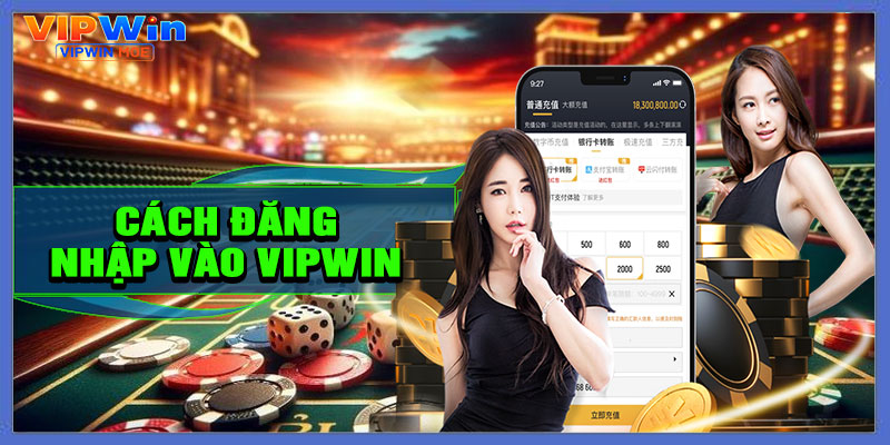 Hướng dẫn chi tiết cách đăng nhập VIPWIN