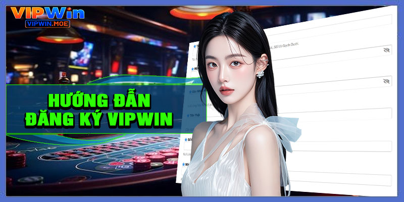 Hướng dẫn đăng ký tài khoản tại VIPWIN