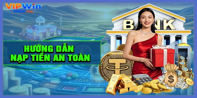 Hướng dẫn nạp tiền vào VIP WIN an toàn