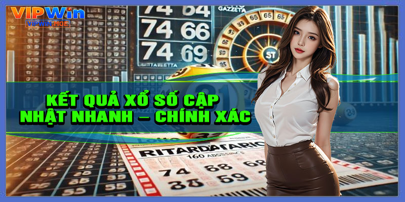 Kết quả xổ số cập nhật nhanh – chính xác