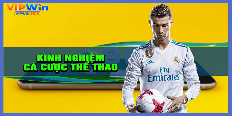 Kinh nghiệm cá cược thể thao dành cho người mới