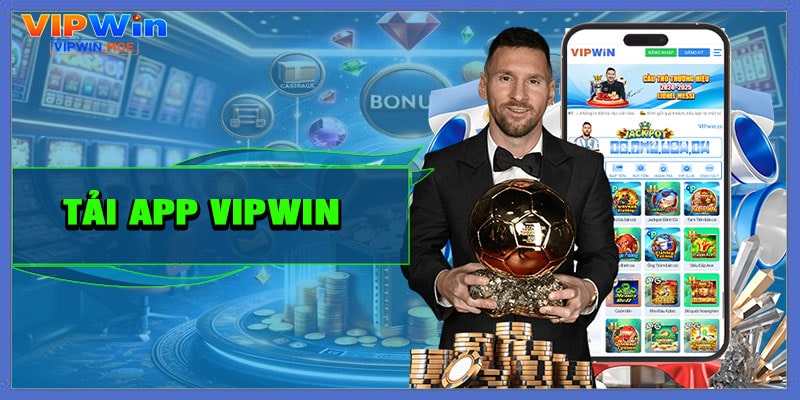 Tải app VIPWIN – Giải pháp chơi game tiện lợi