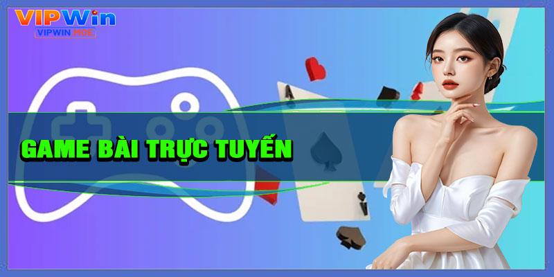 Game Bài Trực Tuyến