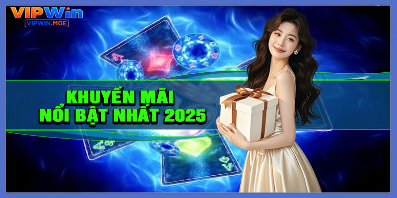 Những chương trình khuyến mãi nổi bật nhất 2025
