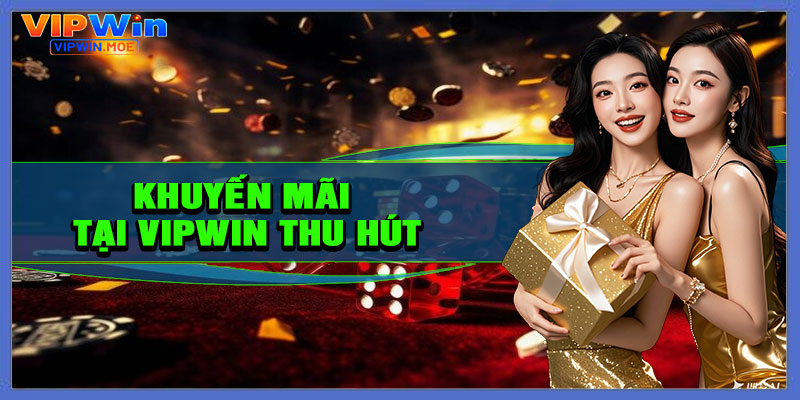 Vì sao khuyến mãi tại VIPWIN thu hút người chơi